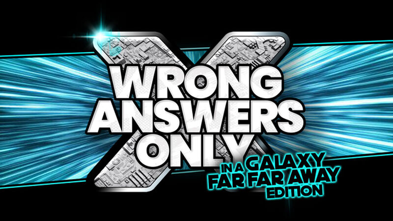 Wrong Answers Only: Galaxy Far Far Away Edition
